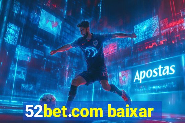 52bet.com baixar